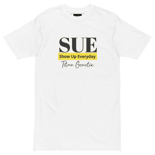 SUE - Show Up Everyday - Titan Genetix Men’s Premium Heavyweight T-Shirt