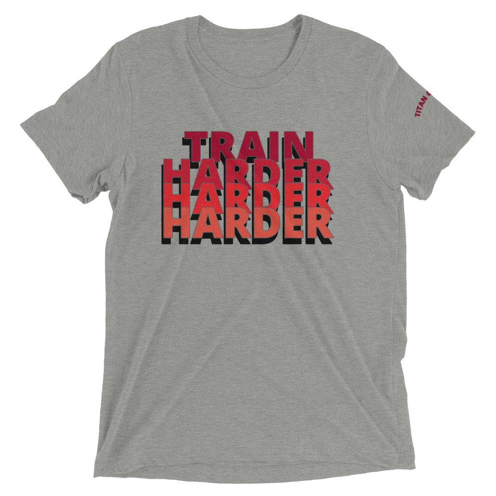 Train Harder - Short Sleeve Tri-Blend Fitted Tee