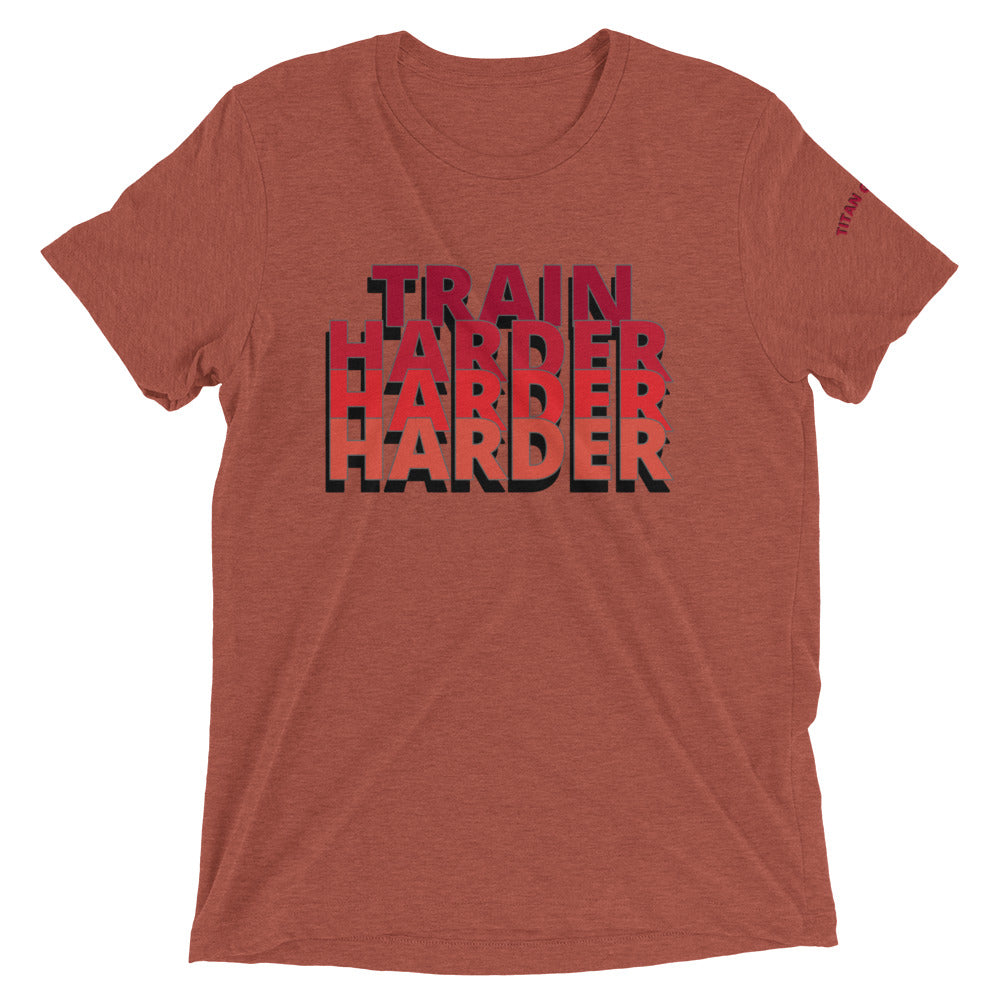 Train Harder - Short Sleeve Tri-Blend Fitted Tee