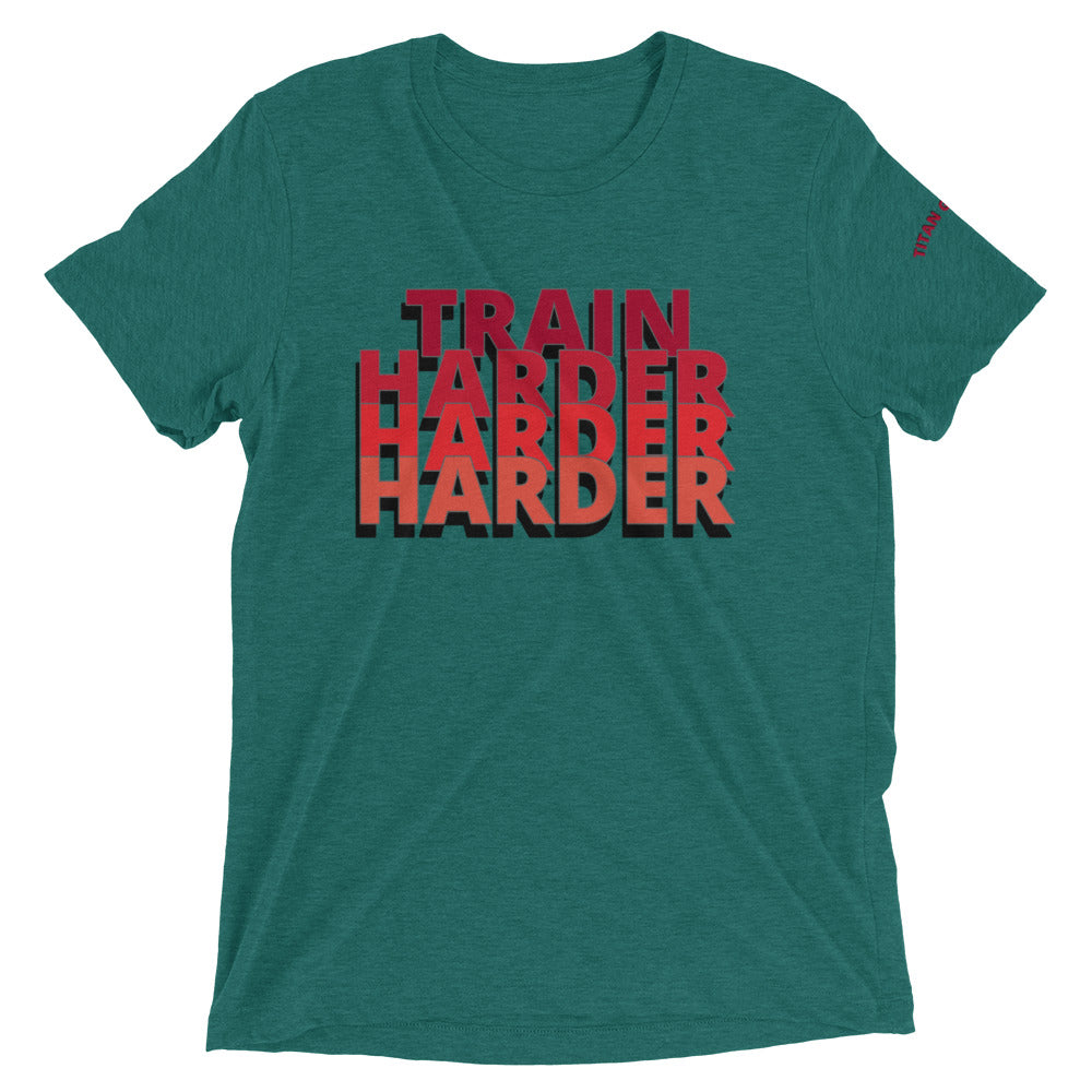 Train Harder - Short Sleeve Tri-Blend Fitted Tee